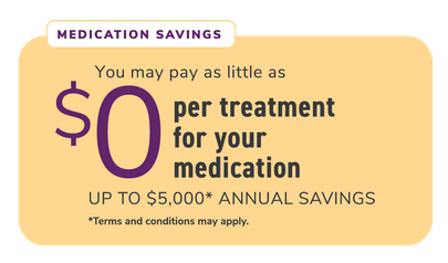 Medication Savings, you may pay as little as $0 per treatment for your medication